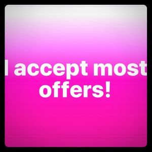 I accept most offers!